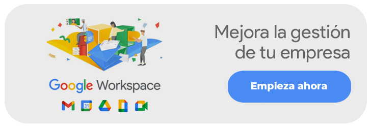 Google Workspace mejora la gestión de toda tu empresa